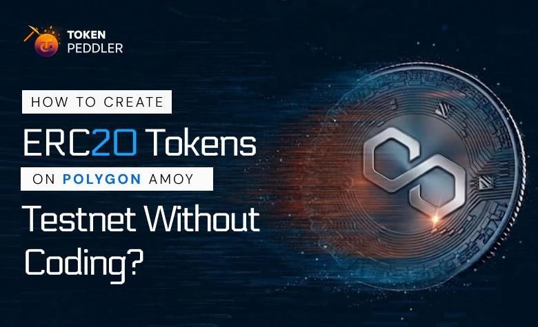 How to Create ERC20 Tokens on Polygon Amoy Testnet Without Coding?